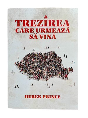 Trezirea care urmeaza sa vina - Derek Prince