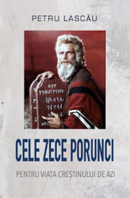 Cele zece porunci pentru viata crestinului de azi