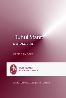 Duhul Sfant: o introducere - studii scurte de teologie sistematica