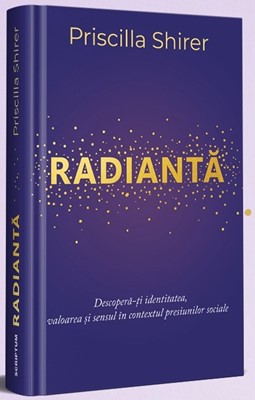 Radiantă: Descoperă-ți identitatea, valoarea și sensul în contextul presiunilor sociale