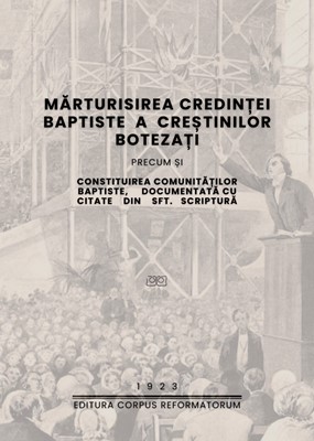 Mărturisirea credinței baptiste a creștinilor botezați – 1923