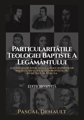 Particularitățile teologiei baptiste a legământului – Pascal Denault