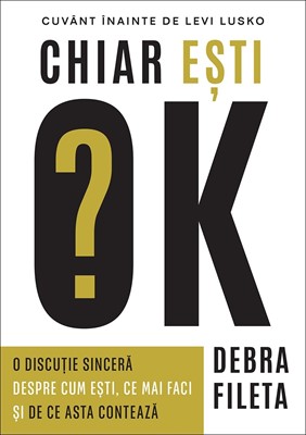 Chiar ești OK?: O discuție sinceră despre cum ești, ce mai faci și de ce asta contează