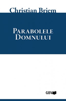 Parabolele Domnului - Christian Briem
