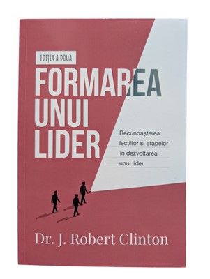 Formarea unui lider - Dr. J. Robert Clinton