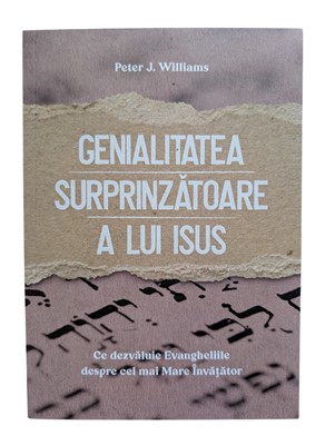 Genialitatea surprinzatoare a lui Isus - Peter J. Williams