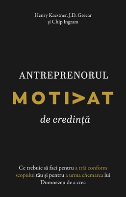 Antreprenorul motivat de credință – Henry Kaestner, J.D. Greear și Chip Ingram