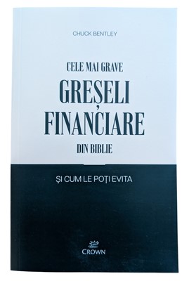 Cele mai grave greseli financiare din biblie si cum le poti evita - CHUCK BENTLEY