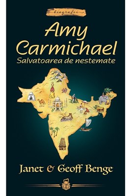 Amy Carmichael: Salvatoarea de nestemate -- seria Biografii