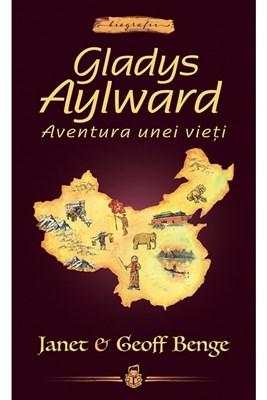 Gladys Aylward: Aventura unei vieți -- seria Biografii