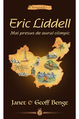 Eric Liddell: Mai presus de aurul olimpic -- seria Biografii