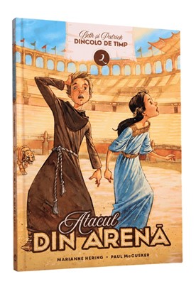 Atacul din Arenă, vol. 2 - seria Dincolo de timp - povestiri creștine