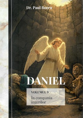Daniel. In compania ingerilor. Vol. 9