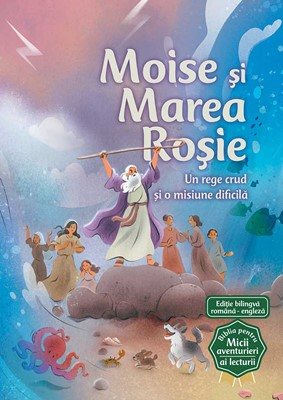 Moise si Marea Rosie (Seria Biblia pentru micii aventurieri ai lecturii)