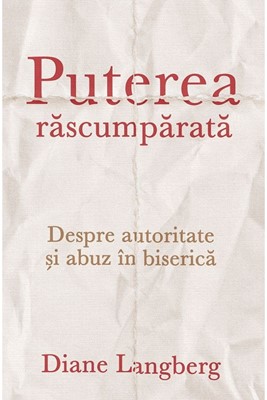 Puterea răscumpărată. Despre autoritate și abuz în biserică