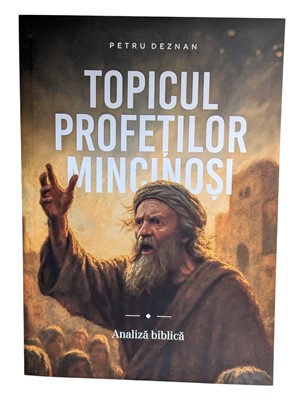 Topicul profetilor mincinosi - analiza biblica