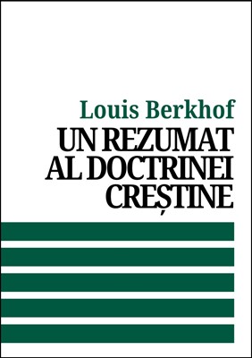 Un rezumat al doctrinei creștine – Louis Berkhof