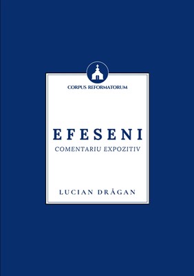 Comentariu expozitiv – Efeseni – Lucian Drăgan