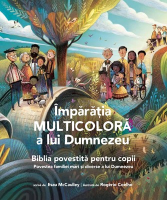 Împărăția MULTICOLORĂ a lui Dumnezeu - Povestea familiei mari și diverse a lui Dumnezeu