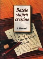 Bazele slujirii creştine - studiu 1 Timotei - manual profesor