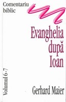 Comentariu Biblic, vol. 06-07 - Evanghelia după Ioan (SC)