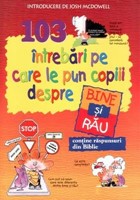 103 întrebări pe care le pun copiii despre bine şi rău (SC)
