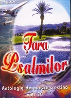 Ţara Psalmilor - Antologie de poezie creştină - vol. 30 (SC)