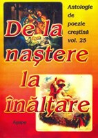 De la naştere la înălţare - Antologie de poezie creştină - vol. 25 (SC)