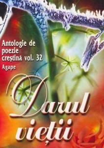 Darul vieţii - Antologie de poezie creştină - vol. 32 (SC)