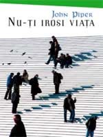 Nu-ţi irosi viaţa (sc)