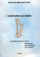 Cântarea şi viaţa - cugetări despre muzică: personale, de la înţelepţi, de la sfinţi. (sc)