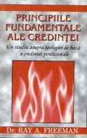 Principiile Fundamentale ale credinţei - Un studiu asupra teologiei de bază a credinţei penticostale (SC)