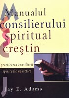 Manualul consilierului spiritual creștin: practicarea consilierii spirituale noutetice (Paperback)