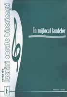 În mijlocul laudelor, vol. 1, corişti (SC)