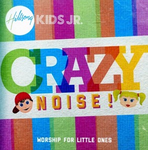 Hillsong Kids - Crazy Noise