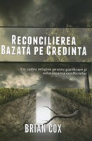 Reconcilierea bazată pe credinţă - Un cadru religios pentru pacificare şi soluţionarea conflictelor
