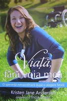 Viaţă, fără voia mea. O speranţă extraordinară după o alegere fatală.