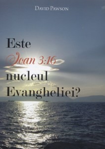 Este Ioan 3:16 nucleul Evangheliei?