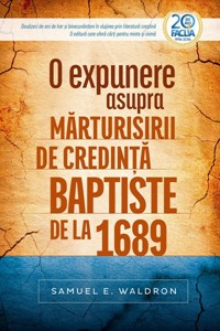 O expunere asupra mărturisirii de credinţă baptiste de la 1689