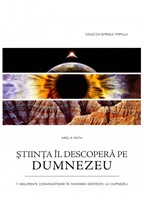 Ştiinţa îl descoperă pe Dumnezeu. 7 argumente convingătoare în favoarea existenţei lui Dumnezeu