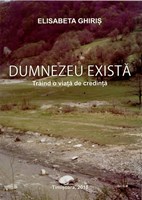 Dumnezeu există - trăind o viaţă de credinţă