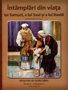 Nivelul 1 vol. 7 Intamplari din viata lui Samuel, a lui Saul si a lui David - Ghidul invatatorului