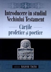 Introducere în studiul Vechiului Testament: Cărţile profetice şi poetice, vol 2