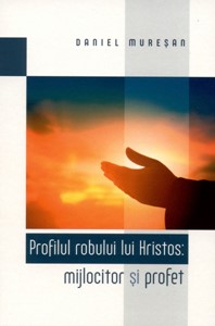 Profilul robului lui Hristos: mijlocitor şi profet