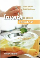 Învață să gătești sănătos!