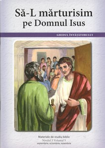 Nivelul 3 vol. 5 Sa-L marturisim pe Domnul Isus - Ghidul invatatorului