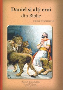 Nivelul 2 vol.11 Daniel si alti eroi din Biblie - Ghidul invatatorului