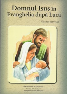 Nivelul 2 vol. 6 Domnul Isus in Evanghelia dupa Luca - Caietul elevului