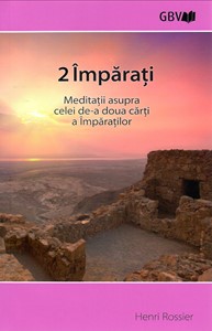 2 Împărați - Meditații asupra celei de-a doua cărți a Împăraților