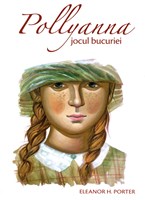 Pollyanna - Jocul Bucuriei de Eleanor H. Porter